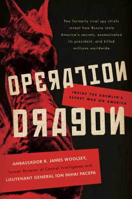 Operation Dragon : inside the Kremlin's secret war on America /