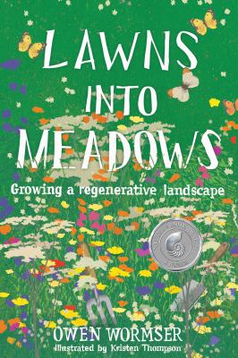 Lawns into meadows : growing a regenerative landscape /