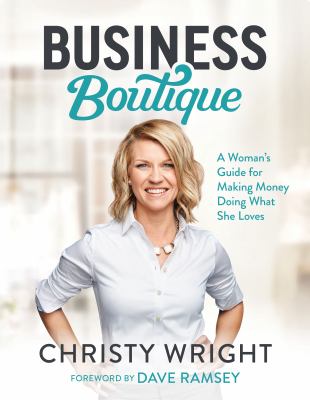Business boutique : a woman's guide for making money doing what she loves /
