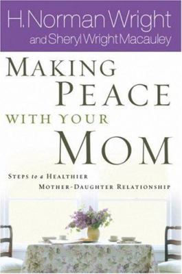 Making peace with your mom : [steps to a healthier mother-daughter relationship] /