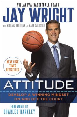 Attitude : develop a winning mindset on and off the court /