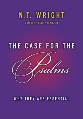 The case for the Psalms : why they are essential /