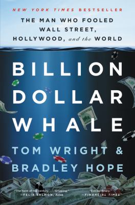 Billion dollar whale : the man who fooled Wall Street, Hollywood, and the world /