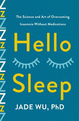 Hello sleep : the science and art of overcoming insomnia without medications /