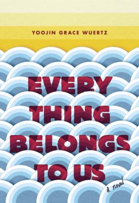 Everything belongs to us : a novel /