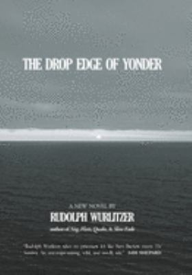 The drop edge of yonder : a novel /