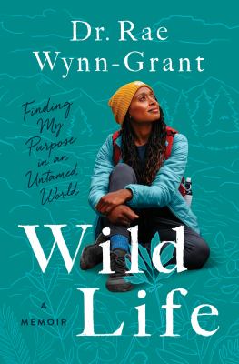 Wild life : finding my purpose in an untamed world /