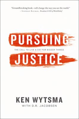 Pursuing justice : the call to live and die for bigger things /
