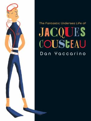 The fantastic undersea life of Jacques Cousteau /