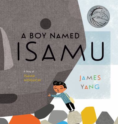 A boy named Isamu : a story of Isamu Noguchi /