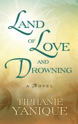 Land of love and drowning [large type] : a novel /