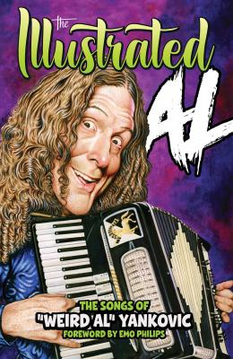 The illustrated Al : the songs of "Weird Al" Yankovic /
