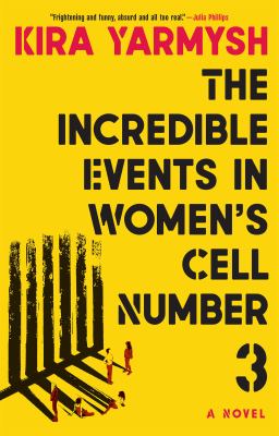 The incredible events in women's cell number 3 : a novel /