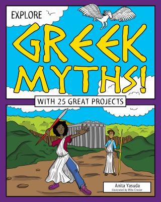 Explore Greek myths! : with 25 great projects /