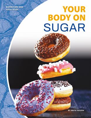 Your body on sugar /