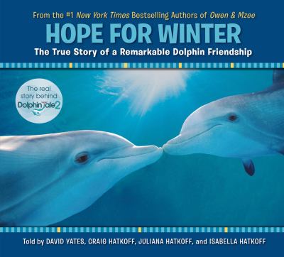 Hope for winter : the true story of a remarkable dolphin friendship /