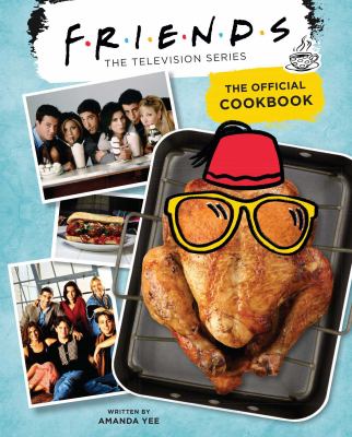 Friends, the television series : the official cookbook /