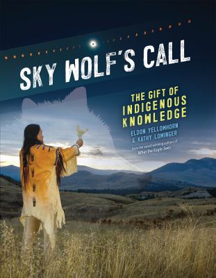 Sky Wolf's call : the gift of indigenous knowledge /