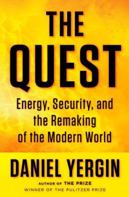 The quest : energy, security and the remaking of the modern world /
