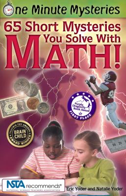 One minute mysteries : 65 short mysteries you solve with math! /