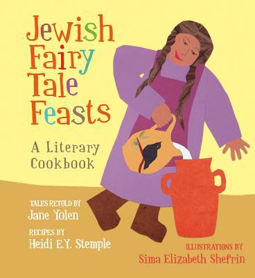 Jewish fairy tale feasts : a literary cookbook /