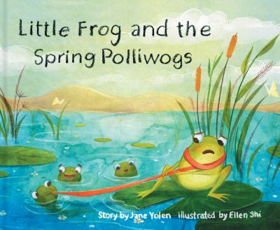 Little Frog and the spring polliwogs /