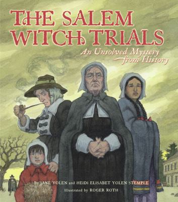 The Salem witch trials : an unsolved mystery from history /