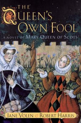 Queen's own fool : a novel of Mary Queen of Scots /