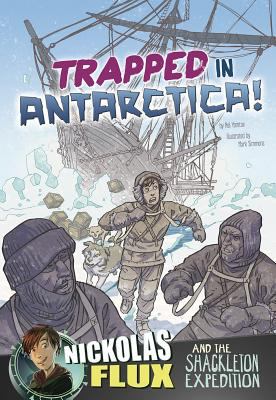 Trapped in Antarctica! : Nickolas Flux and the Shackleton expedition /