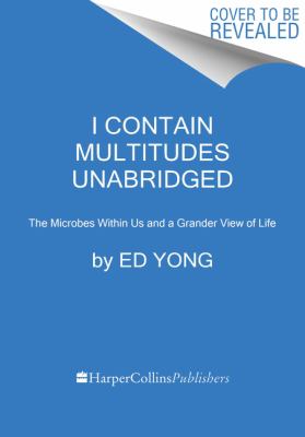 I contain multitudes [compact disc, unabridged] : the microbes within us and a grander view of life /