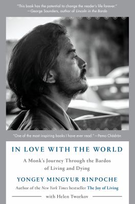 In love with the world : a monk's journey through the bardos of living and dying /
