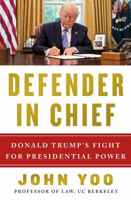 Defender in chief : Donald Trump's fight for presidential power /