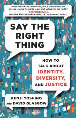 Say the right thing : how to talk about identity, diversity, and justice /
