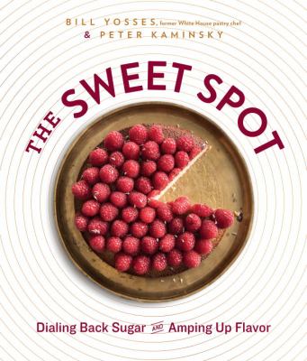The sweet spot : dialing back sugar and amping up flavor /