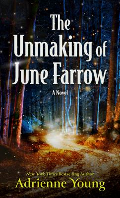 The unmaking of June Farrow : a novel [large type] /