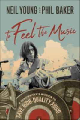 To feel the music : a songwriter's mission to save high-quality audio /