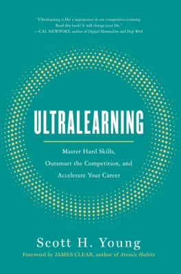 Ultralearning : master hard skills, outsmart the competition, and accelerate your career /