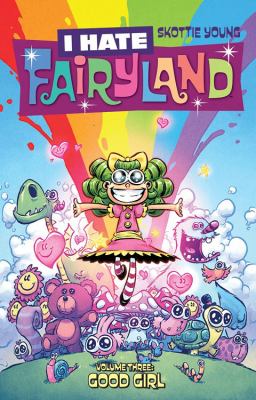 I hate Fairyland. Volume three, Good girl /