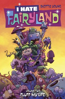 I hate Fairyland. Volume two, Fluff my life /