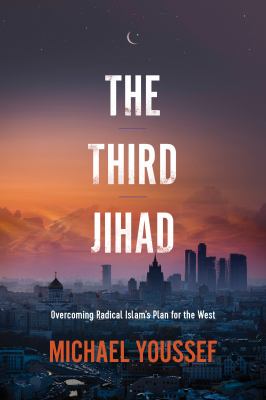 The third Jihad : overcoming radical Islam's plan for the west /