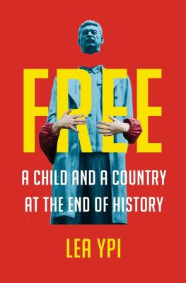Free : a child and a country at the end of history /