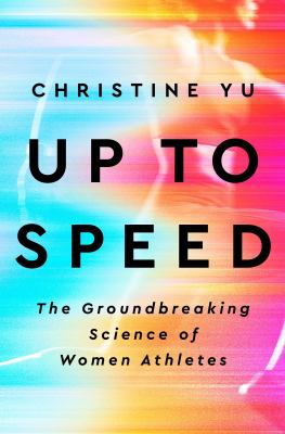 Up to speed : the groundbreaking science of women athletes /
