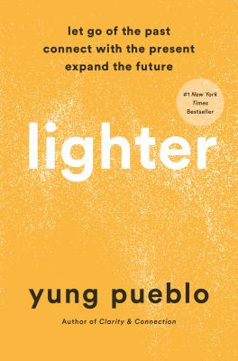 Lighter : let go of the past, connect with the present, and expand the future /