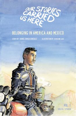 Our stories carried us here. Vol. 1, Belonging in America and Mexico /
