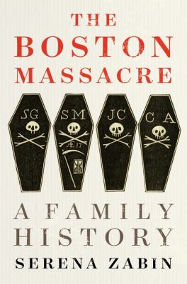 The Boston Massacre : a family history /