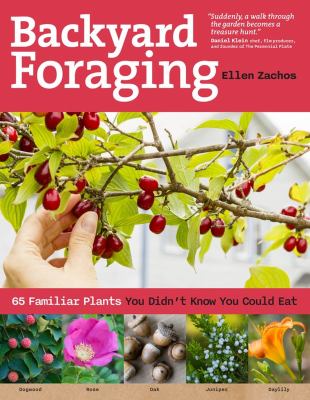 Backyard foraging : 65 familiar plants you didn't know you could eat /