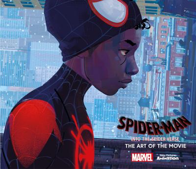 Spider-Man into the Spider-Verse : the art of the movie /