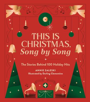 This is Christmas, song by song : the stories behind 100 holiday hits /