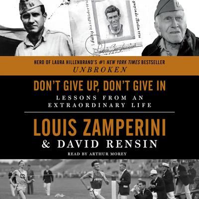 Don't give up, don't give in [compact disc, unabridged] : lessons from an extraordinary life /