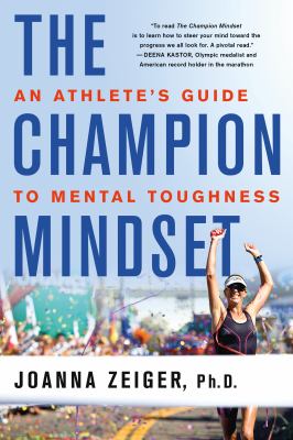 The champion mindset : an athlete's guide to mental toughness /